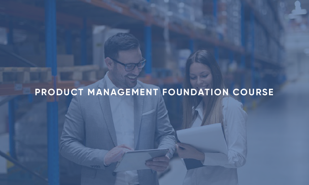 Product Management Foundation Course