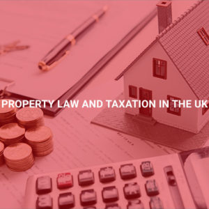 Property Law and Taxation in The UK