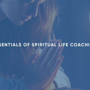 Essentials of Spiritual Life Coaching