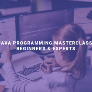 Java Programming Masterclass: Beginners & Experts
