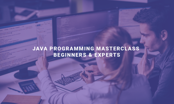 Java Programming Masterclass: Beginners & Experts