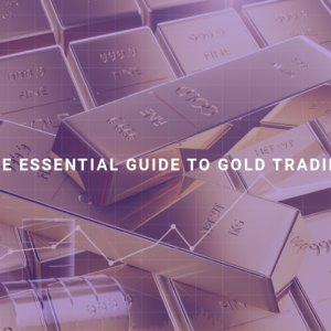 The Essential Guide to Gold Trading