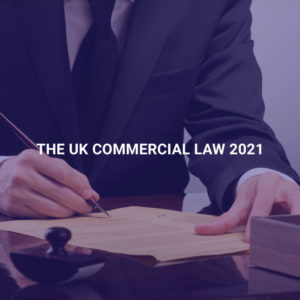 The UK Commercial Law 2021