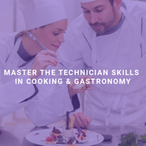 Master the Technician Skills in Cooking & Gastronomy