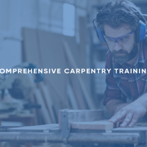 Comprehensive Carpentry Training