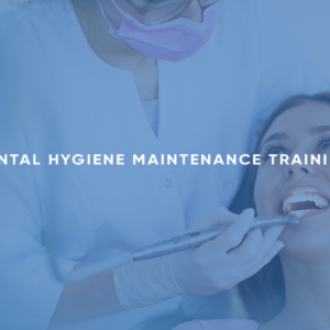 Dental Hygiene Maintenance Training