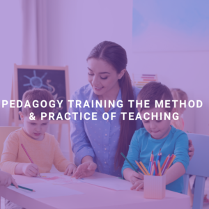 Pedagogy Training: The Method & Practice of Teaching
