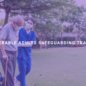 Vulnerable Adults Safeguarding Training