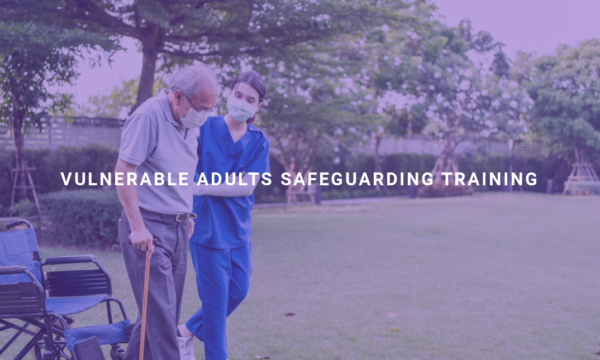 Vulnerable Adults Safeguarding Training