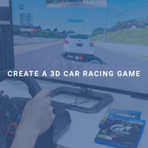 Create a 3D Car Racing Game