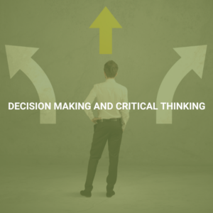 Decision Making and Critical Thinking