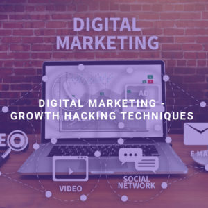 Digital Marketing - Growth Hacking Techniques