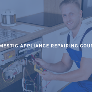Domestic Appliance Repairing Course