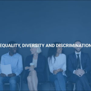 Equality, Diversity and Discrimination