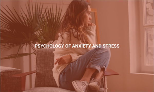 Psychology of Anxiety and Stress