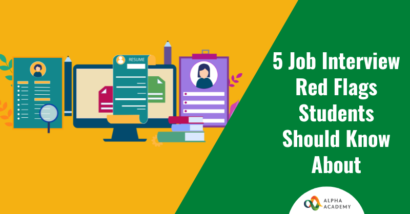 Are you a student looking for a job? If yes, learn about five job interview red flags every student should know about.