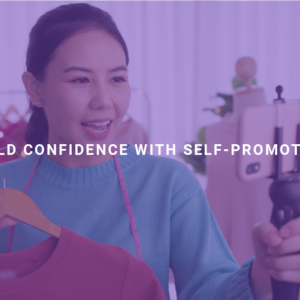 Build Confidence With Self-Promotion