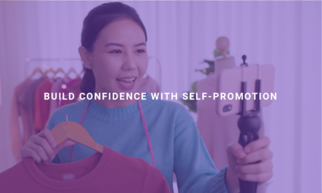 Build Confidence With Self-Promotion