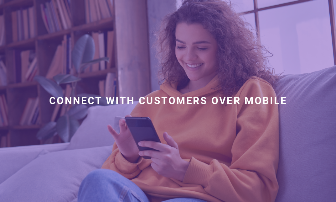 Connect With Customers Over Mobile