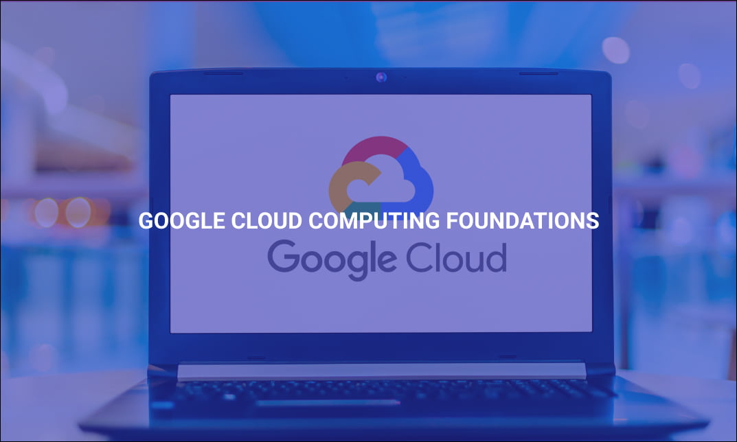 Google Cloud Computing Foundations