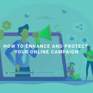 How to Enhance and Protect Your Online Campaign