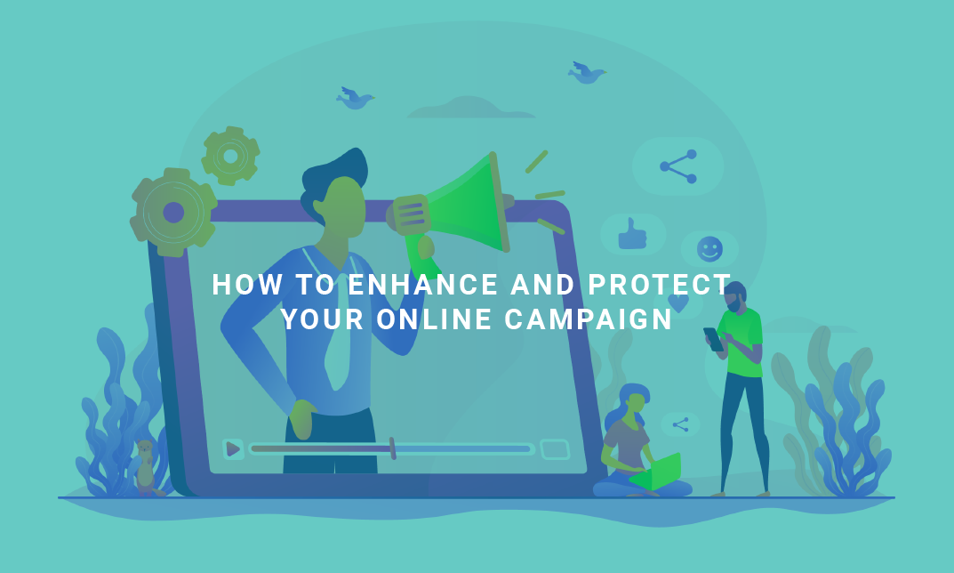 How to Enhance and Protect Your Online Campaign