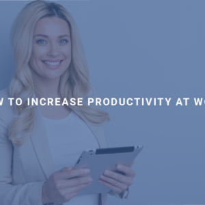 How to Increase Productivity at Work