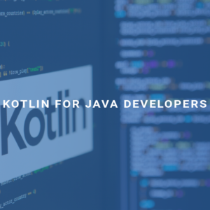 Kotlin for Java Developers