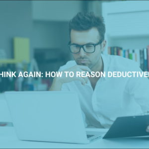 Think Again: How to Reason Deductively