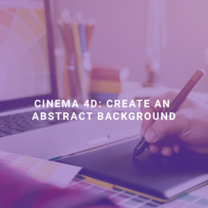 Cinema 4D: Create an Abstract Background
