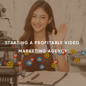 Starting a Profitable Video Marketing Agency