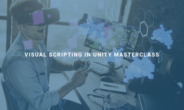 Visual Scripting In Unity Masterclass