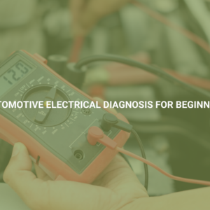 Automotive Electrical Diagnosis for Beginners