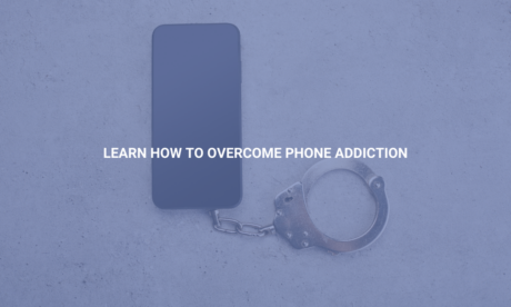 Learn How to Overcome Phone Addiction