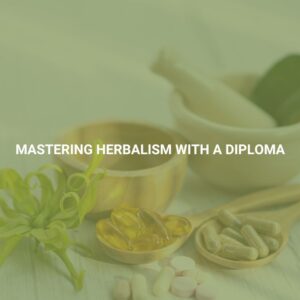 Mastering Herbalism with a Diploma