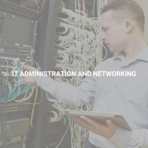 IT Administration and Networking