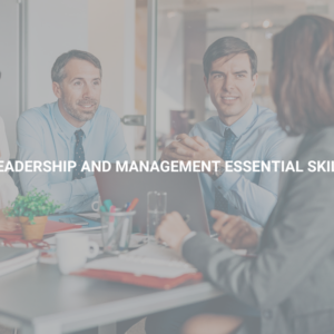 Leadership and Management Essential Skill