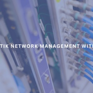 Mikrotik Network Management with LABS