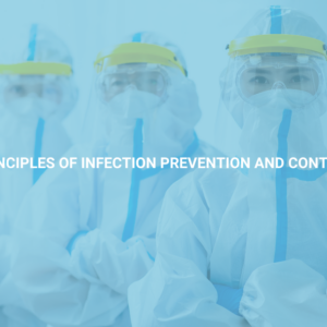 Principles of Infection Prevention and Control
