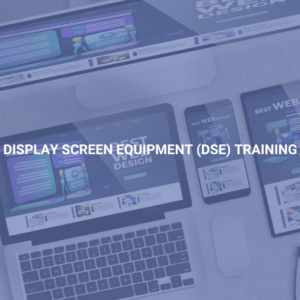 Display Screen Equipment (DSE) Training
