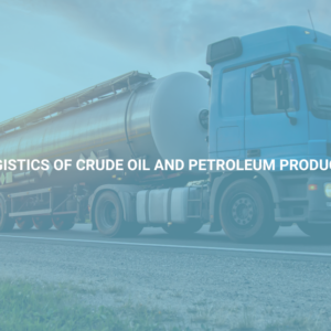 Logistics of Crude Oil and Petroleum Products