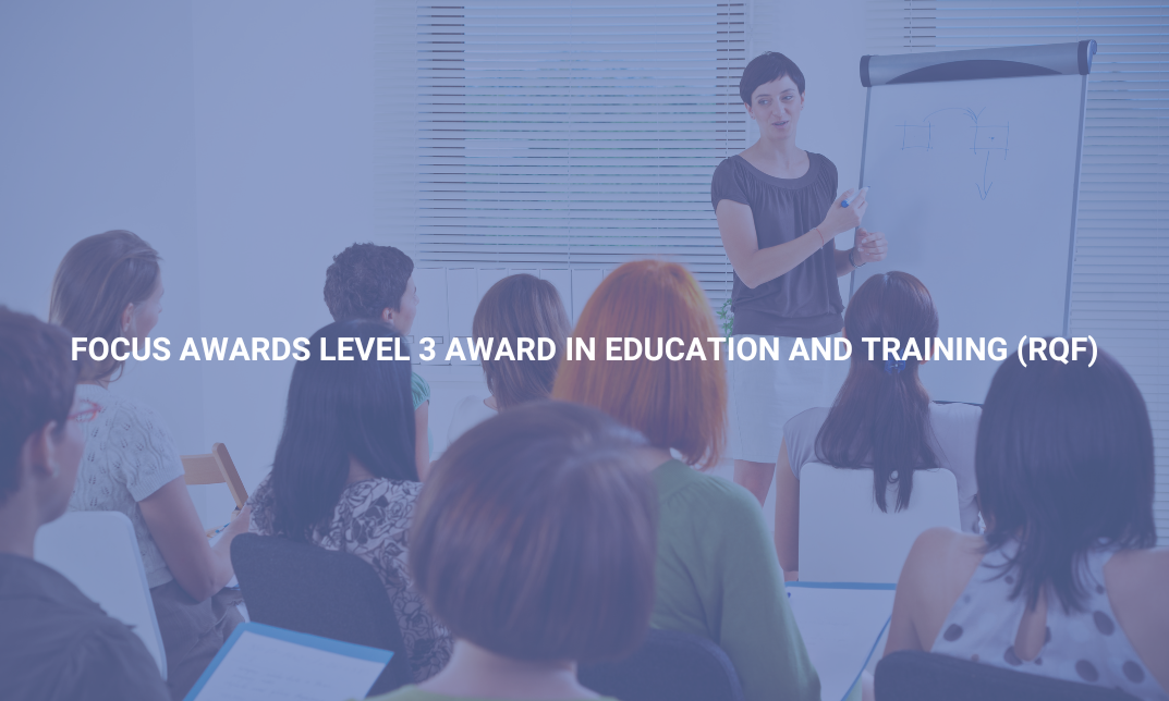 Focus Awards Level 3 Award In Education And Training (RQF)