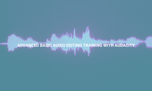 Advanced Audio Editing Training With Audacity