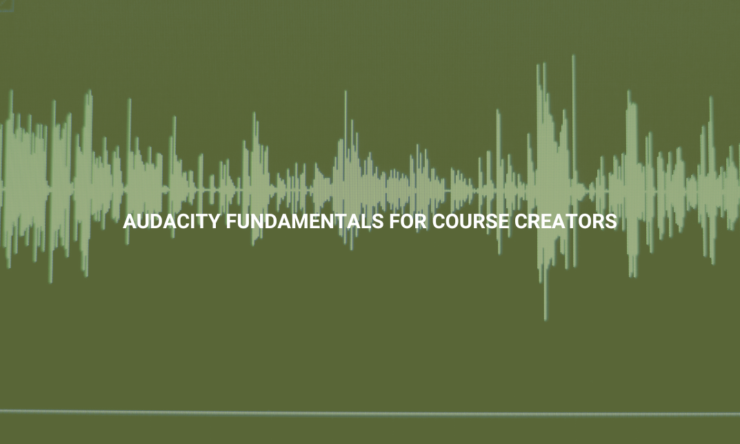 Audacity Fundamentals for Course Creators