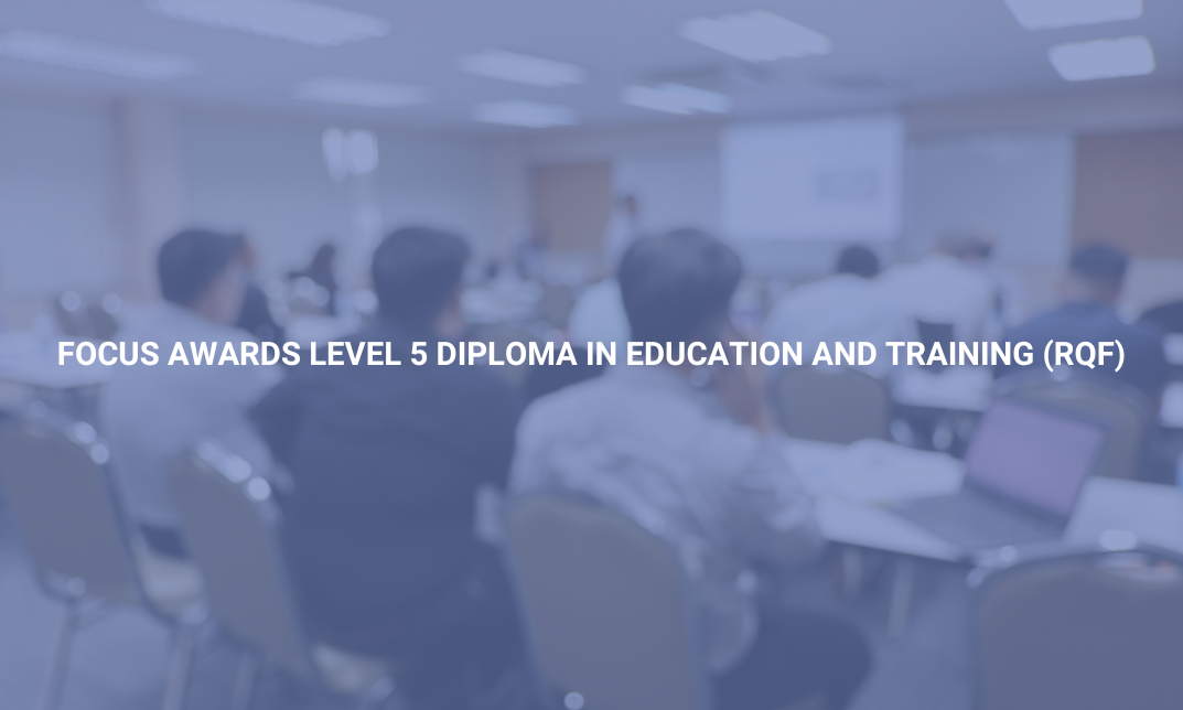 Focus Awards Level 5 Diploma In Education And Training (RQF)