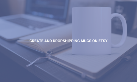 Create And Dropshipping Mugs On Etsy