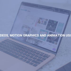 Create Videos, Motion Graphics and Animation Using Canva