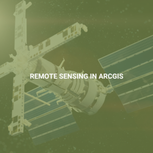 Remote Sensing in ArcGIS