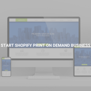 Start Shopify Print On Demand Business