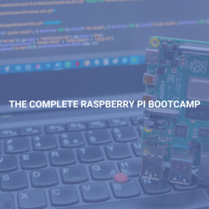 The Complete Raspberry Pi Bootcamp